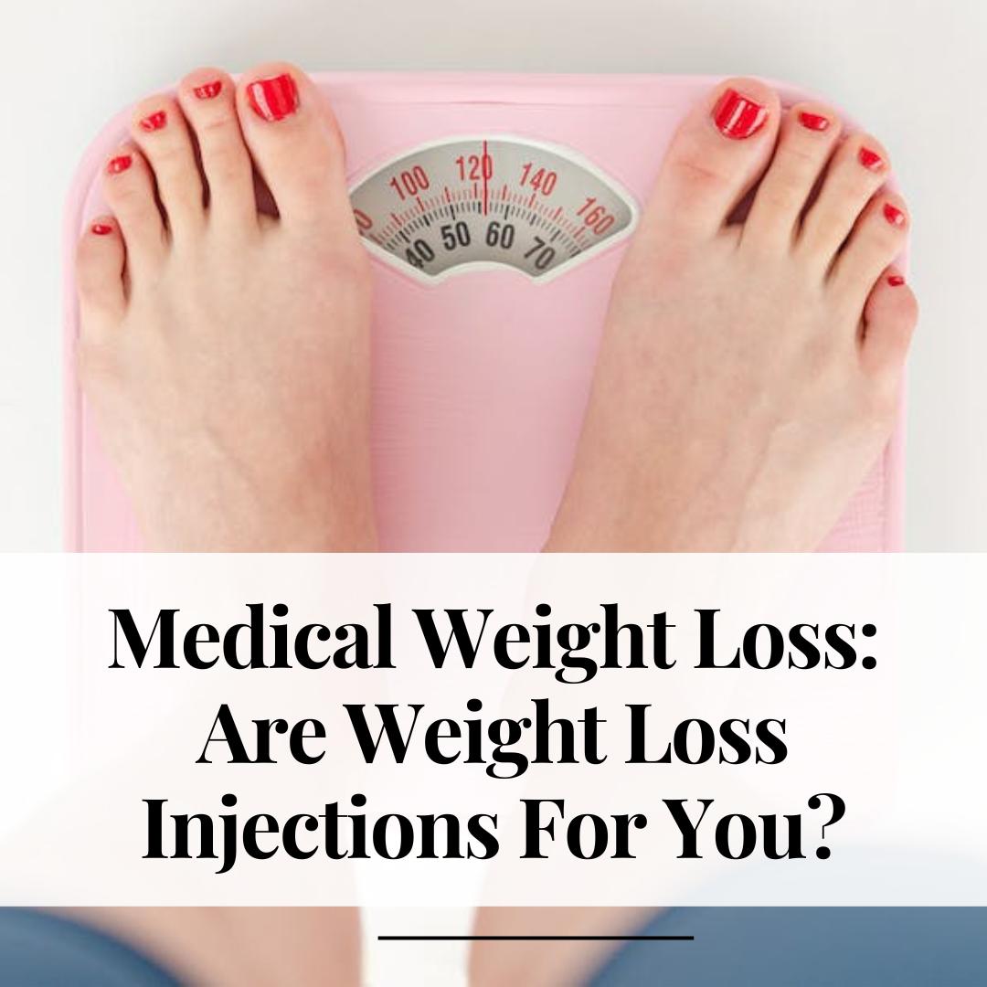 Medical Weight Loss: Are Weight Loss Injections For You?