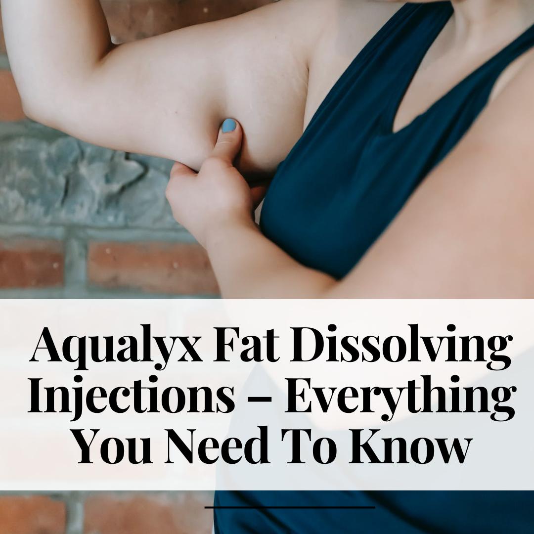 Aqualyx Fat Dissolving Injections – Everything You Need To Know