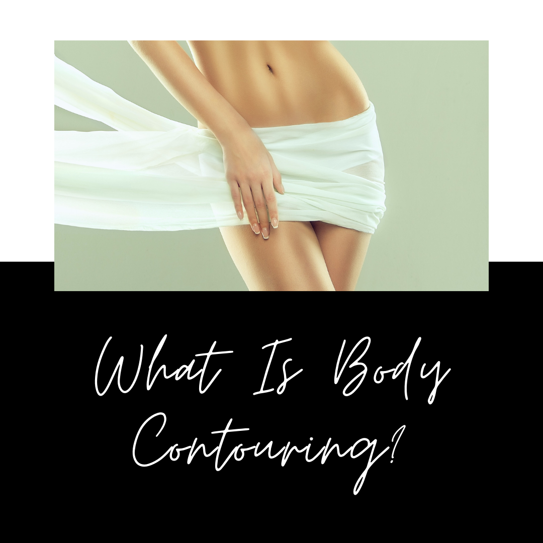 What Is Body Contouring?