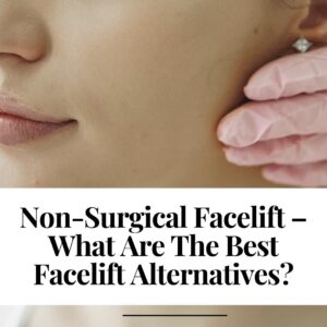 Non-Surgical Facelift – What Are The Best Facelift Alternatives?