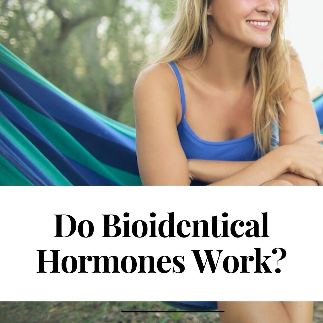 Do Bioidentical Hormones Work?