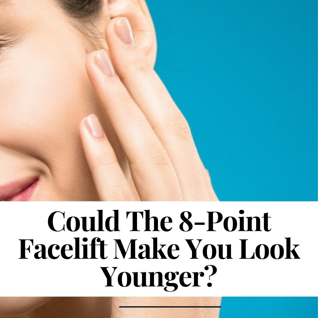 Could The 8-Point Facelift Make You Look Younger?