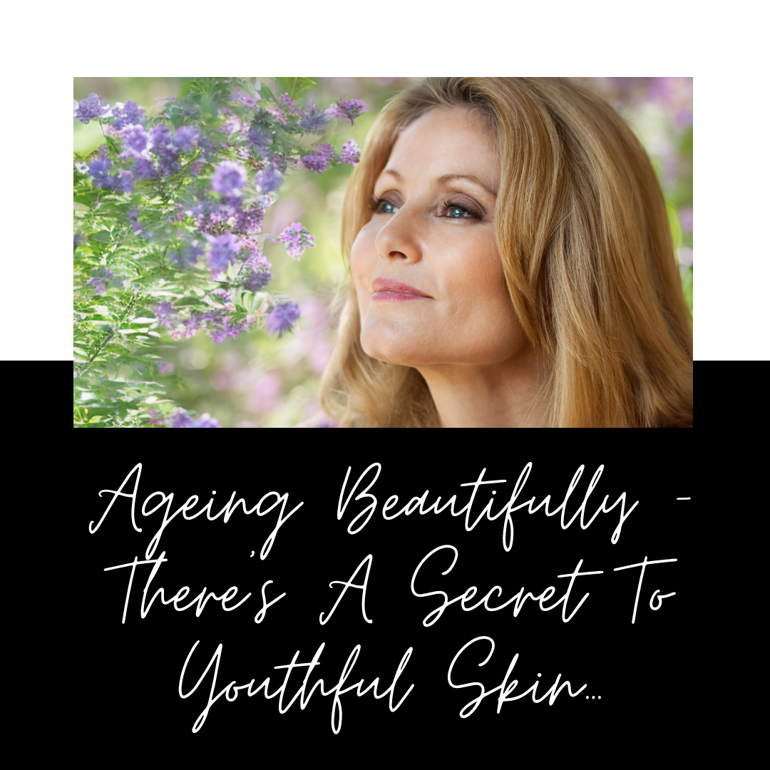 Ageing Beautifully – There’s A Secret To Youthful Skin…