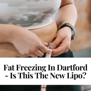 Fat Freezing In Dartford – Is This The New Lipo?