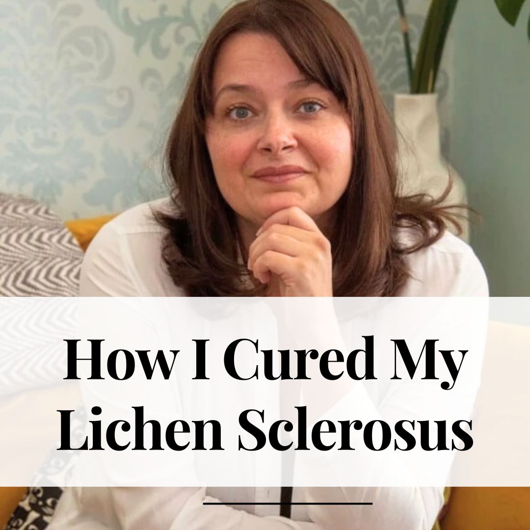 How I Cured My Lichen Sclerosus
