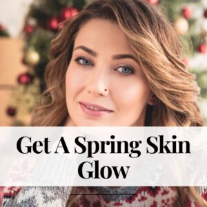 Get  A Spring Skin Glow