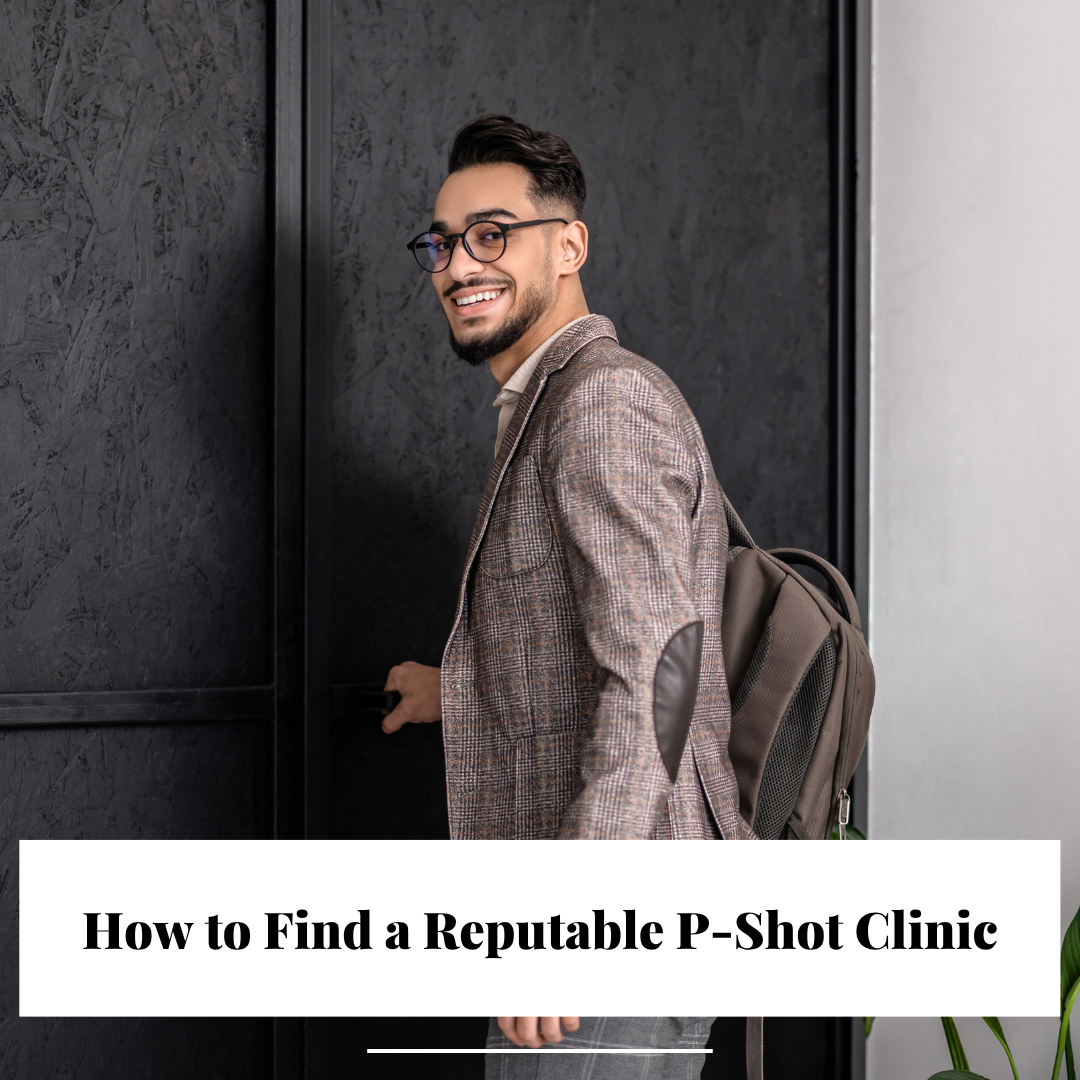 How to Find a Reputable P-Shot Clinic Near You