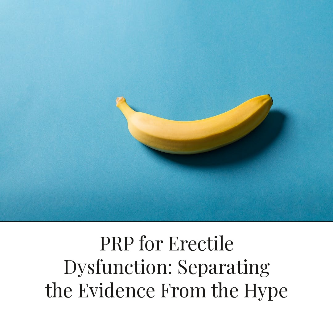 PRP for Erectile Dysfunction: Separating the Evidence From the Hype